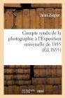 Compte Rendu de la Photographie À l'Exposition Universelle de 1855 Cover Image