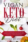 Vegan Keto Diet: A Natural Ketogenic Diet Plan with Tasty High Protein and Low Carb Recipes for Your Meals. Boost Metabolism With a Wei By Steven MD Knives Cover Image