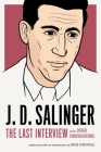 J. D. Salinger: The Last Interview: And Other Conversations (The Last Interview Series) By J. D. Salinger, David Streitfeld (Editor) Cover Image