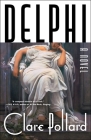 Delphi: A Novel By Clare Pollard Cover Image