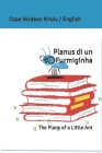 Planus di un Furmiginha: The Plans of a Little Ant By Candace Dingwall, Steven McKimmie (Illustrator), Learn Kabuverdianu (Translator) Cover Image