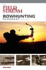 Field & Stream Bowhunting Handbook, New and Revised By Bob Robb Cover Image
