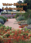 Water-Efficient Landscaping in the Intermountain West: A Professional and Do-It-Yourself Guide By Heidi Kratsch (Editor) Cover Image