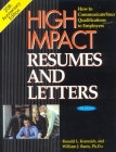 High Impact Resumes and Letters, 8th Edition: How to Communicate Your Qualifications to Employers (High Impact Resumes & Letters) By Ronald L. Krannich, William J. Banis Cover Image