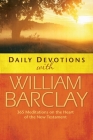 Daily Devotions with William Barclay: 365 Meditations on the Heart of the New Testament Cover Image
