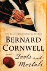 Fools and Mortals: A Novel By Bernard Cornwell Cover Image