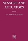 Sensors and Actuators: Proceedings of a Conference Held at the Manchester Business School 15-16 July 1996 By D. A. Hall Cover Image