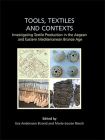 Tools, Textiles and Contexts: Textile Production in the Aegean and Eastern Mediterranean Bronze Age (Ancient Textiles #21) By Eva Andersson Strand (Editor), Marie-Louise Nosch (Editor) Cover Image