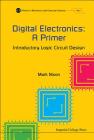Digital Electronics: A Primer - Introductory Logic Circuit Design Cover Image