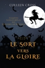 Le sort vers la gloire: Une Petite Enquête des Sorcières de Westwick By Colleen Cross Cover Image