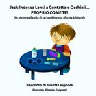 Jack Indossa Lenti a Contatto e Occhiali... PROPRIO COME TE!: Un giorno nella vita di un bambino con afachia bilaterale Cover Image