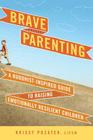 Brave Parenting: A Buddhist-Inspired Guide to Raising Emotionally Resilient Children Cover Image