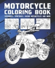 Motorcycle Coloring Book: Superbikes, Sportbikes, Racing Motorcycles And More Cover Image