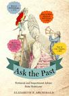 Ask the Past: Pertinent and Impertinent Advice from Yesteryear By Elizabeth P. Archibald Cover Image