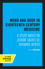 Mind and Body in Eighteenth Century Medicine: A Study Based on Jerome Gaub's De Regimine Mentis Cover Image