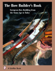 The Bowbuilder's Book: European Bow Building from the Stone Age to Today By Flemming Alrune Cover Image