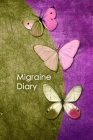 Migraine Diary: Headache Tracker - Record Severity, Location, Duration, Triggers, Relief Measures of migraines and headaches By Adison Press Notebooks Cover Image