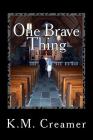 One Brave Thing By K. M. Creamer Cover Image