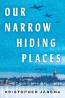 Our Narrow Hiding Places: A Novel By Kristopher Jansma Cover Image
