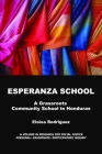Esperanza School: A Grassroots Community School in Honduras (Research for Social Justice: Personal) By Eloisa Rodriguez Cover Image