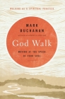 God Walk: Moving at the Speed of Your Soul By Mark Buchanan Cover Image