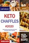 Keto Chaffles: More than 150 Delicious Low Carb Ketogenic Waffle Recipes to Lose Weight, Boost Metabolism and Reverse Disease By Amanda Hayden Cover Image