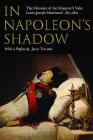 In Napoleon's Shadow: The Memoirs of Louis-Joseph Marchand, Valet and Friend of the Emperor 1811-1821 By Louis-Joseph Marchand, Jean Tulard (Preface by) Cover Image