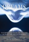 Dreams: Interpreting Your Dreams and How to Dream Your Desires- Lucid Dreaming, Visions and Dream Interpretation By Victoria Price Cover Image
