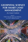 Geospatial Science for Smart Land Management: An Asian Context By Walter Timo de Vries (Editor), Iwan Rudiarto (Editor), N. M. P. Milinda Piyasena (Editor) Cover Image