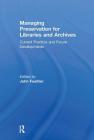 Managing Preservation for Libraries and Archives: Current Practice and Future Developments By John Feather (Editor) Cover Image