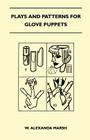 Plays and Patterns for Glove Puppets By W. Alexanda Marsh Cover Image