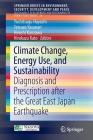 Climate Change, Energy Use, and Sustainability: Diagnosis and Prescription After the Great East Japan Earthquake By Yoshitsugu Hayashi (Editor), Tetsuzo Yasunari (Editor), Hiroshi Kanzawa (Editor) Cover Image