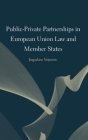 Public-Private Partnerships in European Union Law and Member States By Jugoslava Vojnovic Cover Image