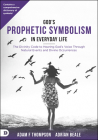 God's Prophetic Symbolism in Everyday Life: The Divinity Code to Hearing God's Voice Through Natural Events and Divine Occurrences By Adam Thompson, Adrian Beale Cover Image