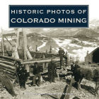 Historic Photos of Colorado Mining By Ed Raines (Text by (Art/Photo Books)) Cover Image