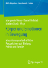 Körper Und Emotionen in Bewegung: Migrationsgesellschaftliche Perspektiven Auf Bildung, Politik Und Familie Cover Image