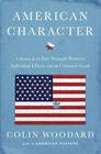 American Character: A History of the Epic Struggle Between Individual Liberty and the Common Good By Colin Woodard Cover Image