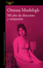 Mi año de descanso y relajación / My Year of Rest and Relaxation By Ottessa Moshfegh Cover Image