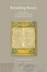 Beholding Beauty: Saʿdi of Shiraz and the Aesthetics of Desire in Medieval Persian Poetry (Brill Studies in Middle Eastern Literatures #41) By Domenico Ingenito Cover Image
