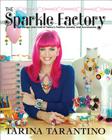 The Sparkle Factory: The Design and Craft of Tarina's Fashion Jewelry and Accessories Cover Image