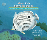 About Fish / Sobre los peces: A Guide for Children / Una guía para niños (About. . . #21) By Cathryn Sill, John Sill (Illustrator) Cover Image