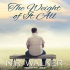 The Weight of It All By Joel Leslie (Read by), N. R. Walker Cover Image