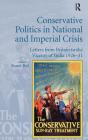 Conservative Politics in National and Imperial Crisis: Letters from Britain to the Viceroy of India 1926-31 By Stuart Ball Cover Image
