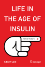 Life in the Age of Insulin: A Brief History Cover Image