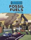 Fossil Fuels: A Graphic Guide (Climate Crisis) By Stephanie Loureiro, Julie Lerche (Illustrator) Cover Image