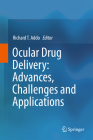 Ocular Drug Delivery: Advances, Challenges and Applications By Richard T. Addo (Editor) Cover Image