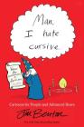 Man, I Hate Cursive: Cartoons for People and Advanced Bears By Jim Benton Cover Image