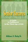 Senior Encores: A Guide to Fulfillment in the Third Age of Life By Sr. Hosley, William N. Cover Image