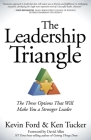 The Leadership Triangle: The Three Options That Will Make You a Stronger Leader By Kevin Ford, Ken Tucker, David Allen (Foreword by) Cover Image