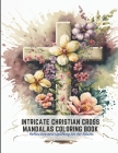 Intricate Christian Cross Mandalas Coloring Book: Reflective and Uplifting Art for Adults By Horace Joseph Cover Image